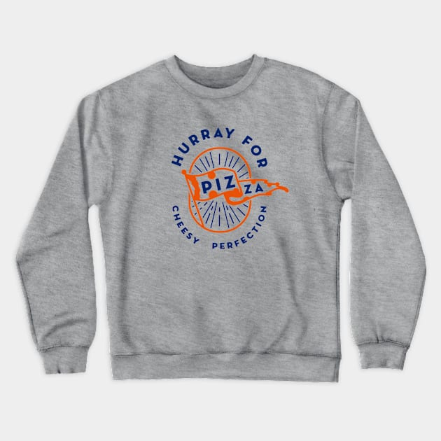 Hurray For Pizza Crewneck Sweatshirt by Migs